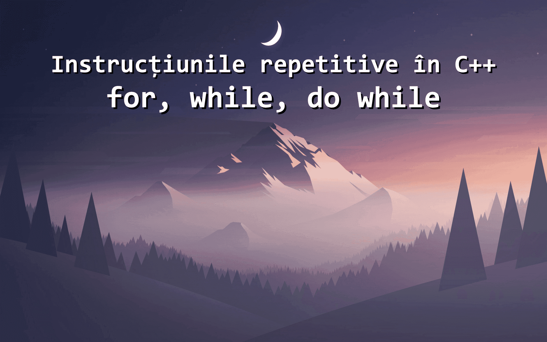 Instrucțiunile repetitive în C++: for, while, do while