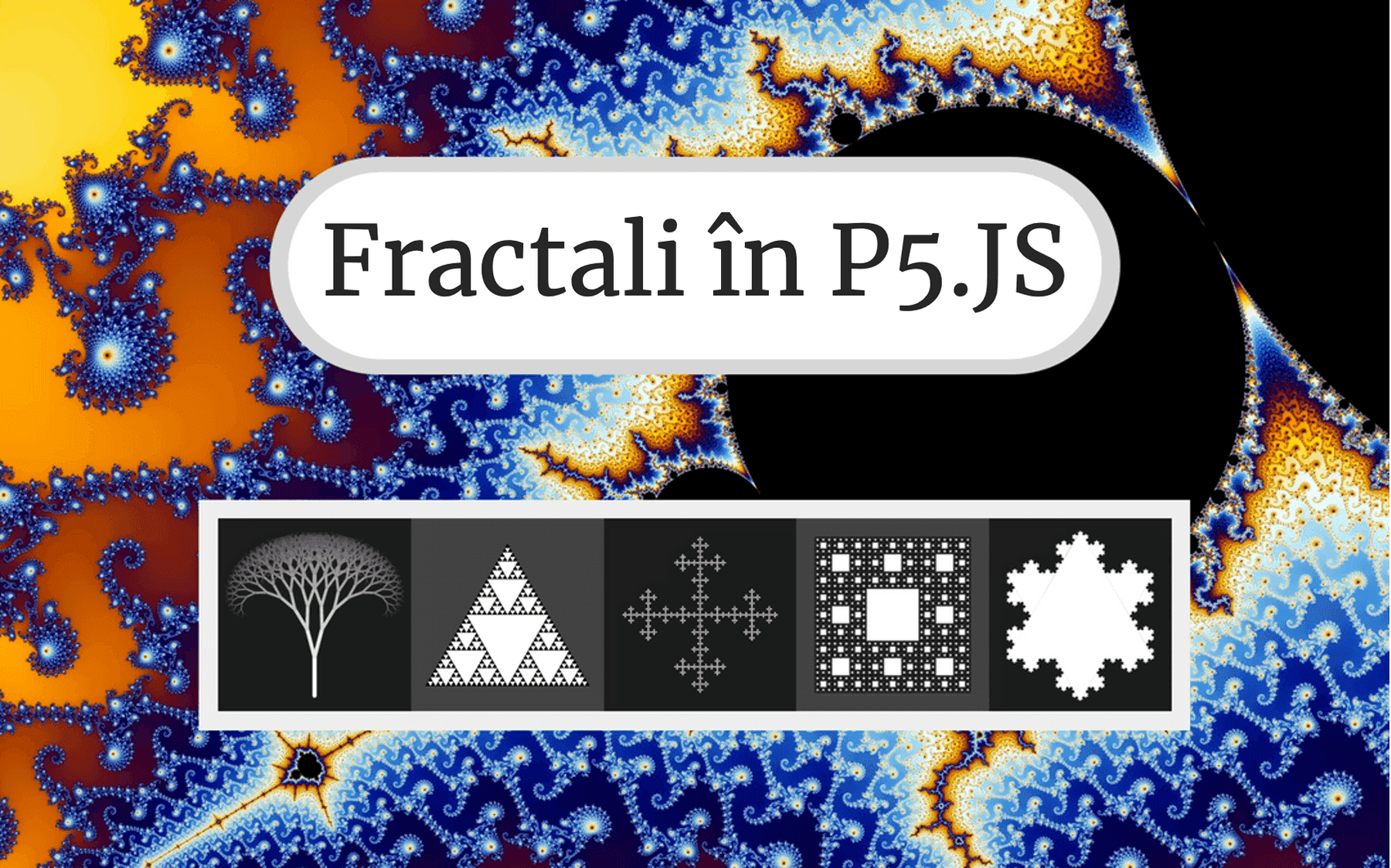 Desenarea fractalilor în P5.JS. Top 7 fractali!