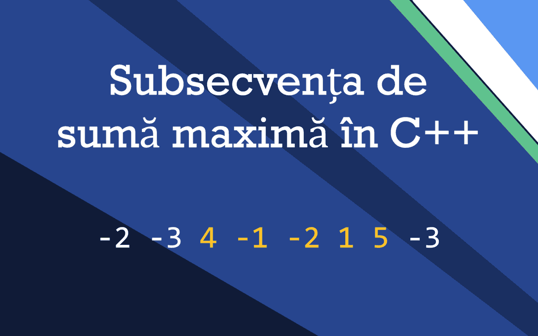 Subsecvența de sumă maximă în C++